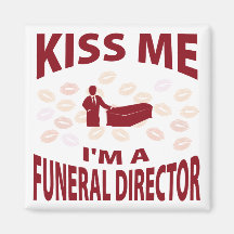 Kiss Me I'm A Funeral Director Fridge Magnets