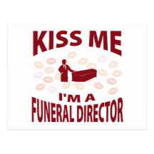 Kiss Me I'm A Funeral Director Post Card