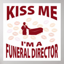 Kiss Me I'm A Funeral Director Poster