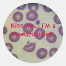 Kiss me... I'm a Haematologist! Round Sticker