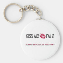 Kiss Me I'm a HUMAN RESOURCES ASSISTANT Keychains