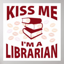 Kiss Me I'm A Librarian Posters