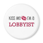 Kiss Me I'm a LOBBYIST magnets