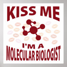 Kiss Me I'm A Molecular Biologist Print