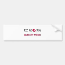 Kiss Me I'm a NURSERY NURSE Bumper Stickers