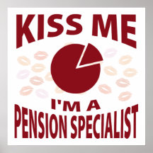 Kiss Me I'm A Pension Specialist Posters