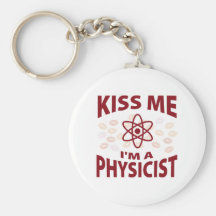 Kiss Me I'm A Physicist Key Chains
