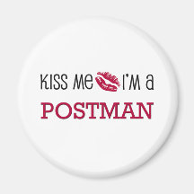 Kiss Me I'm a POSTMAN Refrigerator Magnet