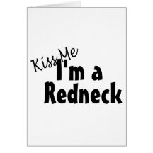 Kiss Me Im A Redneck Greeting Cards