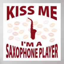 Kiss Me I'm A Saxophone Player Posters