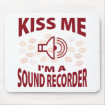 Kiss Me I'm A Sound Recorder Mouse Pads