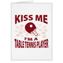 Kiss Me I'm A Table Tennis Player Greeting Card