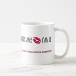 Kiss Me I'm a TELEVISION PRODUCTION ASSISTANT Mugs