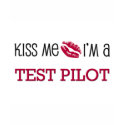 Kiss Me I'm a TEST PILOT t-shirts