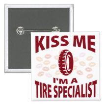 Kiss Me I'm A Tire Specialist Button