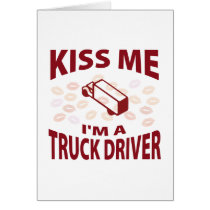 Kiss Me I'm A Truck Driver Greeting Cards