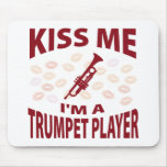 Kiss Me I'm A Trumpet Player Mouse Pads