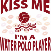 Kiss Me I'm A Water Polo Player Acrylic Cut Outs