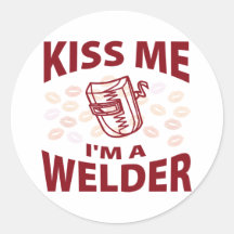 Kiss Me I'm A Welder Round Stickers