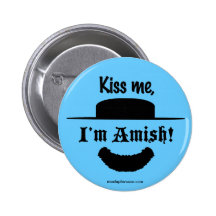 "Kiss me, I'm Amish!" Pins