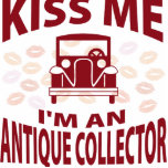 Kiss Me I'm An Antique Collector Cut Out