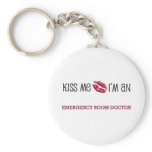 Kiss Me I'm an EMERGENCY ROOM DOCTOR keychains