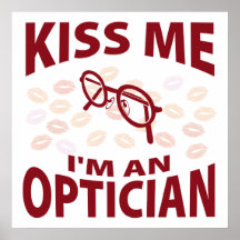 Kiss Me I'm An Optician Posters
