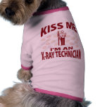 Kiss Me I'm An X-Ray Technician pet clothing