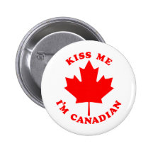 Kiss Me Im Canadian Pinback Buttons