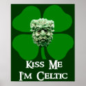 Kiss Me I'm Celtic posters