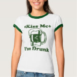 Kiss Me I'm Drunk t-shirts