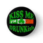 Kiss Me Im Drunkish buttons
