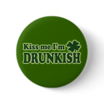 Kiss me I'm Drunkish buttons