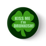 Kiss Me I'm Drunkish buttons