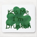 Kiss me I'm Drunkish mousepads