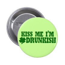 Kiss Me I'm Drunkish Pinback Buttons