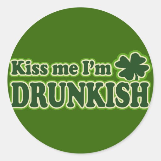Kiss me I'm Drunkish Round Sticker