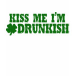 Kiss Me I'm Drunkish t-shirts