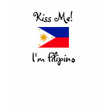 Kiss Me! I'm Filipino t-shirts
