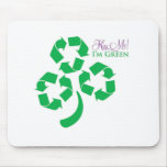 Kiss Me I'm Green mousepads