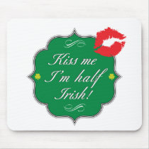 Kiss Me I'm Half Irish Mouse Pad