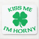 Kiss Me I'm Horny mousepads