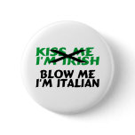 Kiss Me Im Irish Blow Me Im Italian buttons