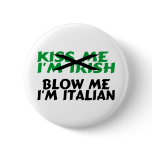 Kiss Me Im Irish Blow Me Im Italian buttons