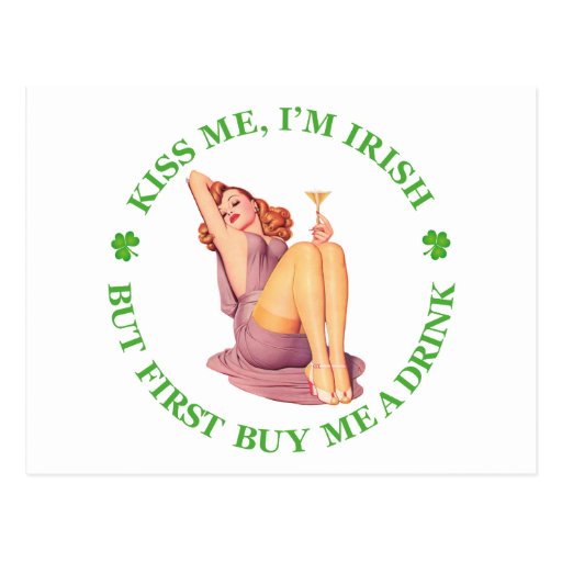 KISS ME, I'M IRISH- BUT FIRST BUY ME A DRINK! POST CARD
