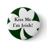 Kiss Me I'm Irish! buttons