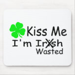 Kiss Me Im Irish Wasted mousepads