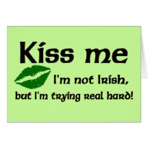 Kiss Me I'm not Irish Card