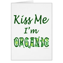 Kiss Me I'm Organic Green Saying