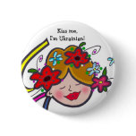 Kiss me, I'm Ukrainian! Pinback Button
